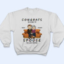 Congrats On Being My Husband You Lucky - Birthday, Anniversary Gift For Spouse, Lover, Husband, Wife, Boyfriend, Girlfriend, Couple - Personalized Custom T Shirt