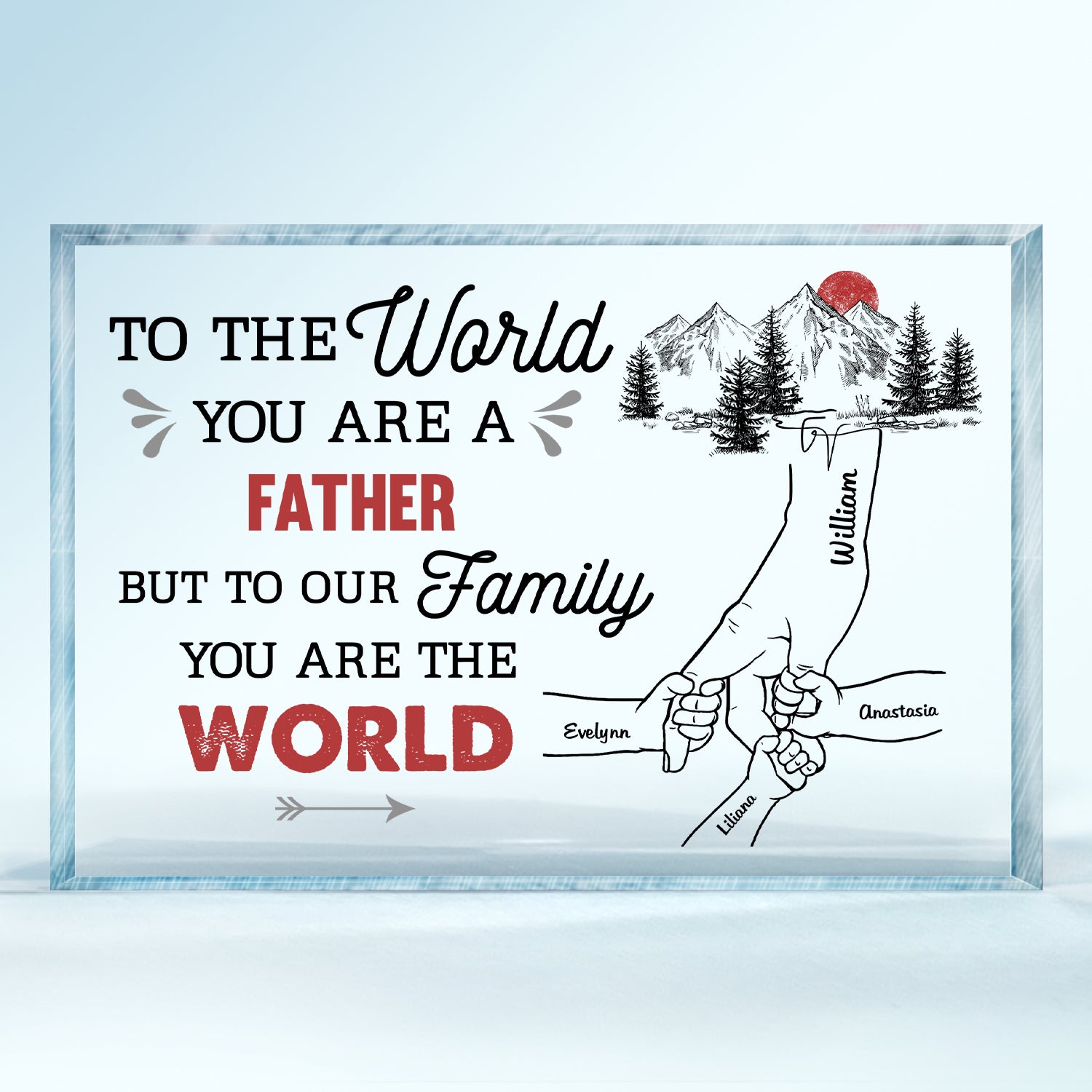 But To Our Family You Are The World - Birthday, Loving Gift For Dad, Father, Grandpa, Papa, Mom, Grandma, Parents, Grandparents - Personalized Custom Rectangle Shaped Acrylic Plaque