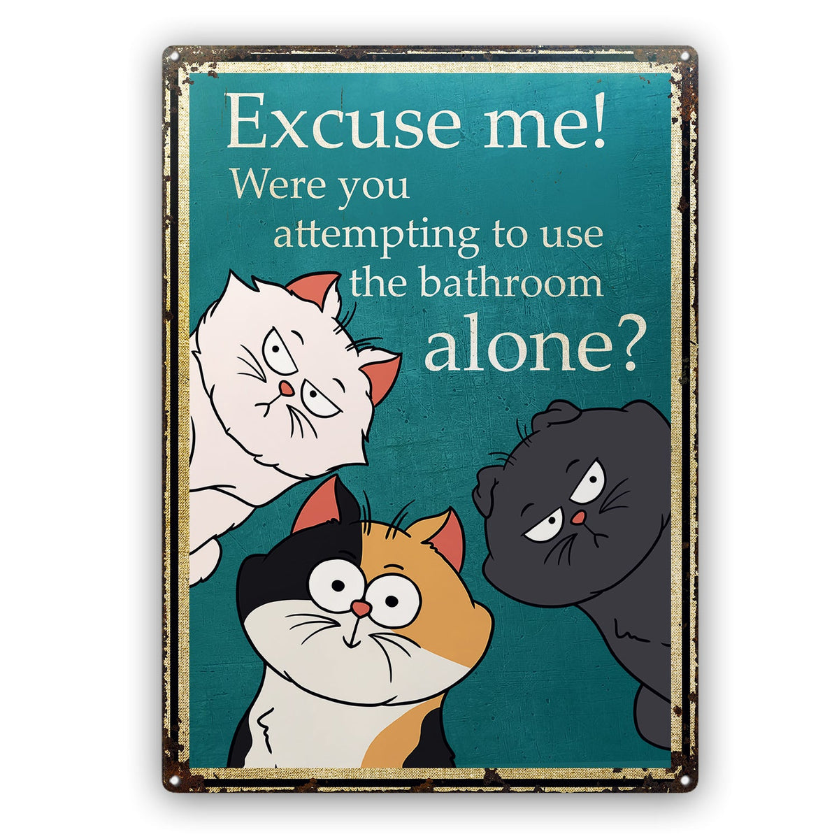 Excuse Me Were You Attempting To Use The Bathroom Alone - Home Decor Gift For Cat Lovers - Personalized Classic Metal Signs