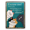 Excuse Me Were You Attempting To Use The Bathroom Alone - Home Decor Gift For Cat Lovers - Personalized Classic Metal Signs