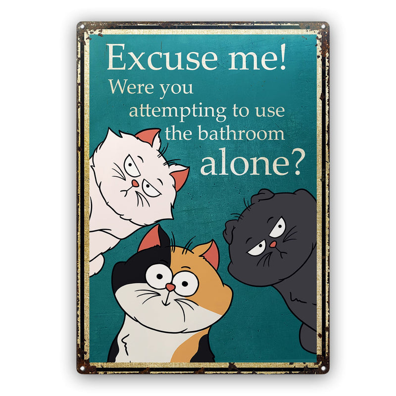 Excuse Me Were You Attempting To Use The Bathroom Alone - Home Decor Gift For Cat Lovers - Personalized Classic Metal Signs