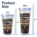 What Day Is Today Who Cares We're Retired - Gift For Parents, Grandparents, Retired, Retirement Gift - Personalized Acrylic Insulated Tumbler With Straw