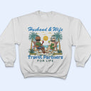 Husband And Wife Travel Partners For Life Beach Traveling - Birthday, Anniversary, Travel, Vacation Gift For Couple, Parents - Personalized T Shirt