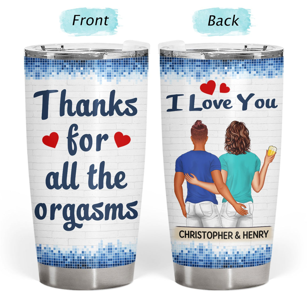 Thanks For All The Orgasms Backside - Anniversary, Funny Gift For Couples, Family - Personalized Tumbler