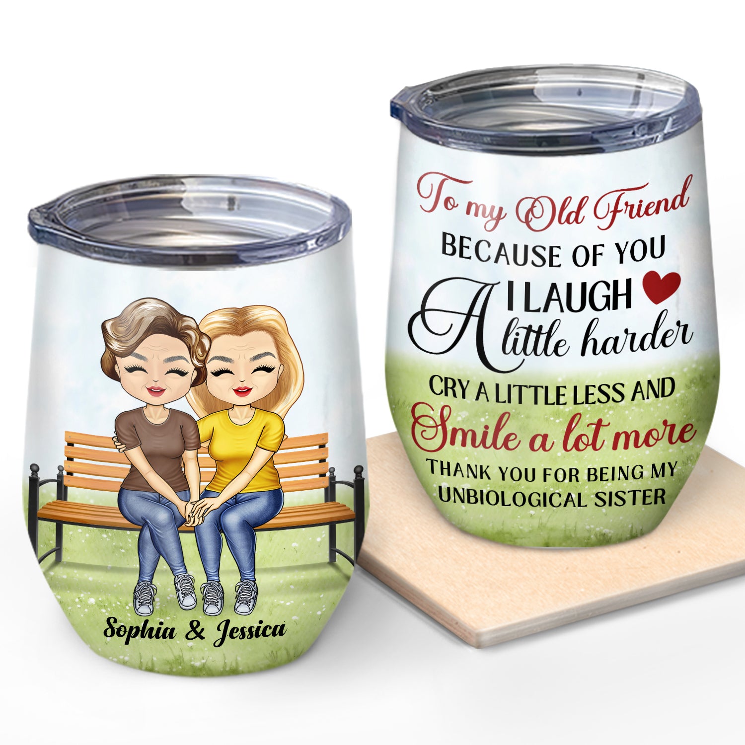 To My Old Friend Because Of You I Laugh A Little Harder - Birthday, Anniversary, Loving Gift For Woman, Bestie, Sister - Personalized Wine Tumbler