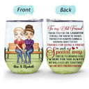 To My Old Friend Because Of You I Laugh A Little Harder - Birthday, Anniversary, Loving Gift For Woman, Bestie, Sister - Personalized Wine Tumbler