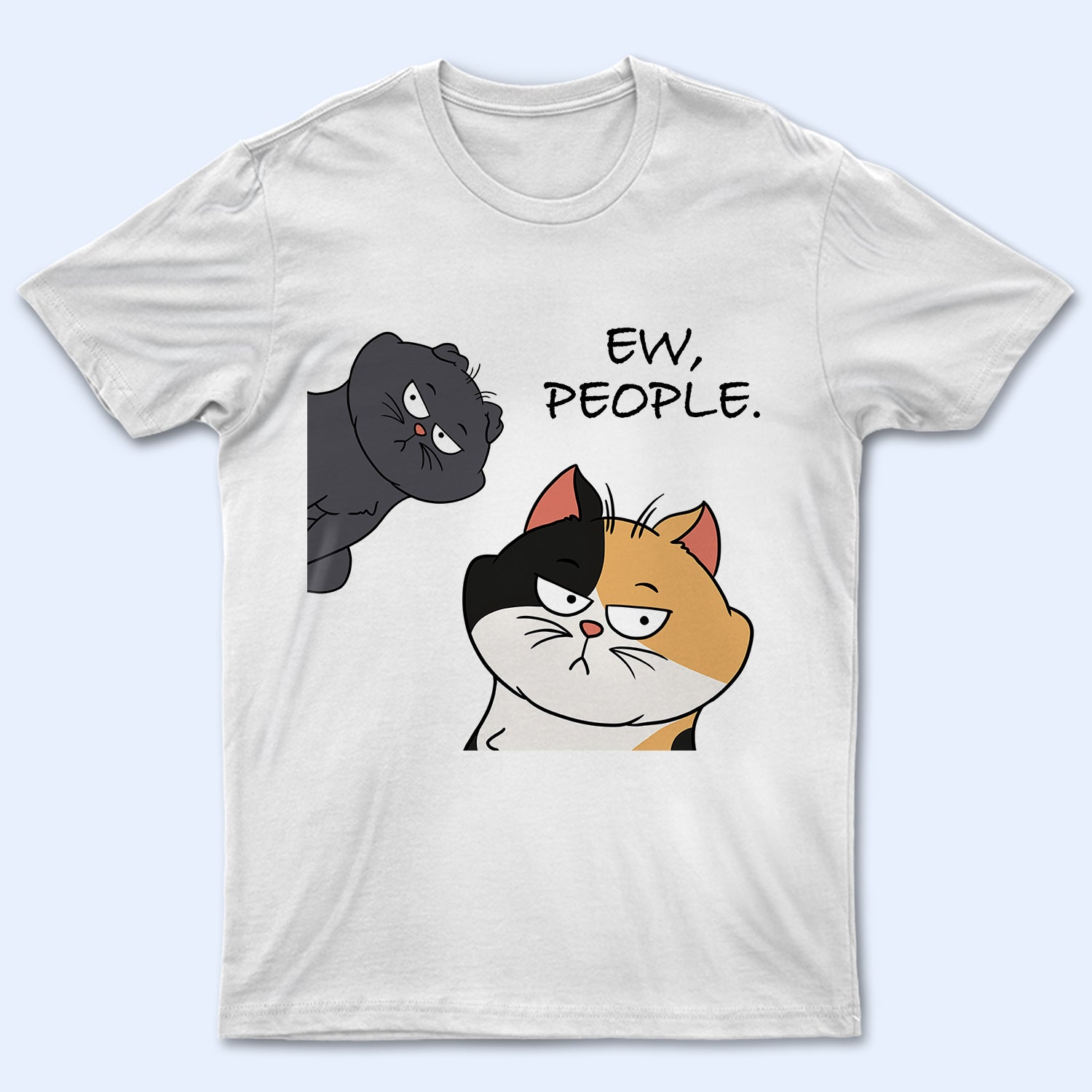 Ew People - Birthday, Anniversary, Funny Gift For Cat Lovers, Cat Mom, Cat Dad - Personalized T Shirt