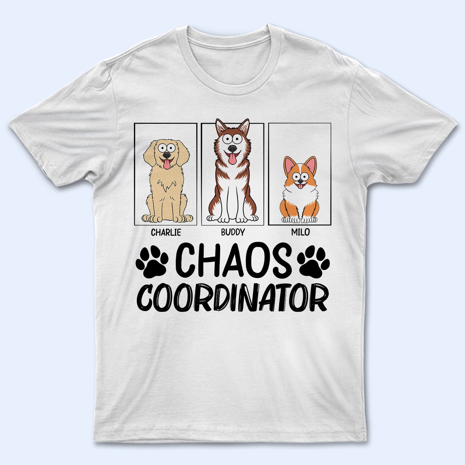 Chaos Coordinator - Birthday, Anniversary, Funny Gift For Dog Lovers, Dog Mom, Dog Dad - Personalized T Shirt