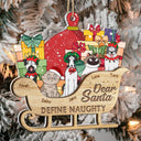 Dear Santa Define Naughty Dogs, Cats - Christmas, Birthday, Funny Gift For Dog Lovers, Cat Lovers, Pet Owners - Personalized 2-Layered Mix Ornament