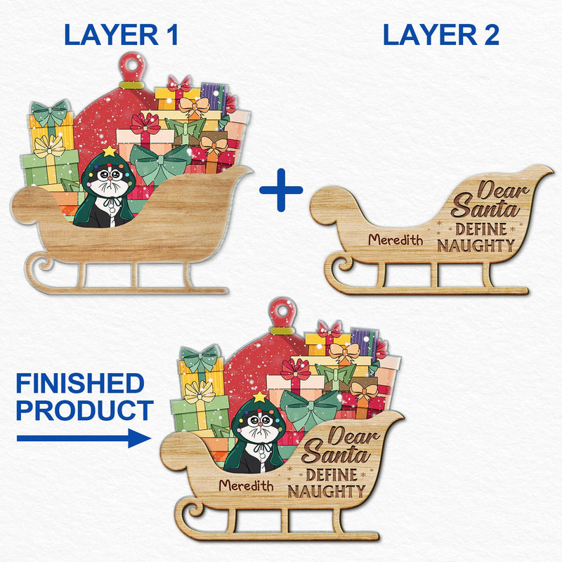 Dear Santa Define Naughty Dogs, Cats - Christmas, Birthday, Funny Gift For Dog Lovers, Cat Lovers, Pet Owners - Personalized 2-Layered Mix Ornament