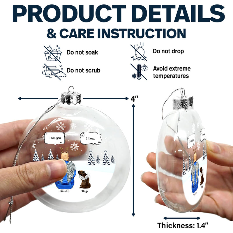 I Miss You - Christmas Memorial Gift For Pet Lovers, Dog Mom, Dog Dad, Cat Mom, Cat Dad - Personalized Clear Flat Ball Ornament