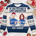 Like Father Like Daughter Oh - Christmas Gift For Dad, Grandpa - Personalized Unisex Ugly Sweater