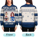Like Mother Like Daughter Oh - Christmas Gift For Mom, Grandma - Personalized Unisex Ugly Sweater