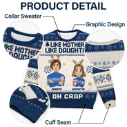 Like Mother Like Daughter Oh - Christmas Gift For Mom, Grandma - Personalized Unisex Ugly Sweater
