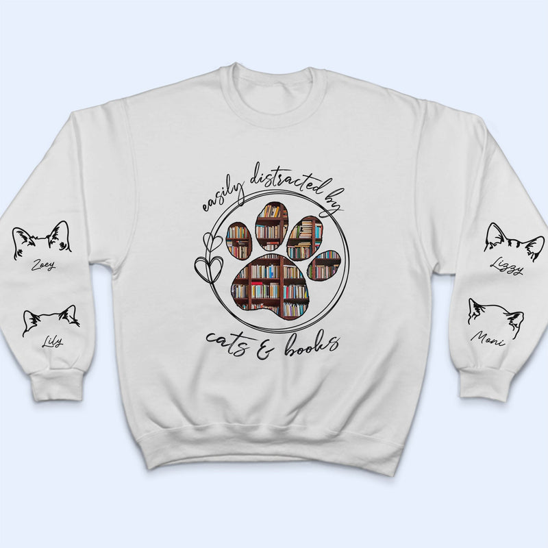 Easily Distracted By Dogs Cats And Books - Birthday, Loving Gift For Dog Lover, Cat Mom, Pet Mum - Personalized Unisex Sweatshirt With Design On Sleeve