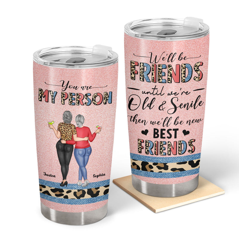 We Will Be Friends - Gift For Besties, BFF - Personalized Tumbler