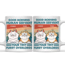 Good Morning Human Servant - Gift For Cat Lovers, Cat Mom, Cat Dad - Personalized Mug