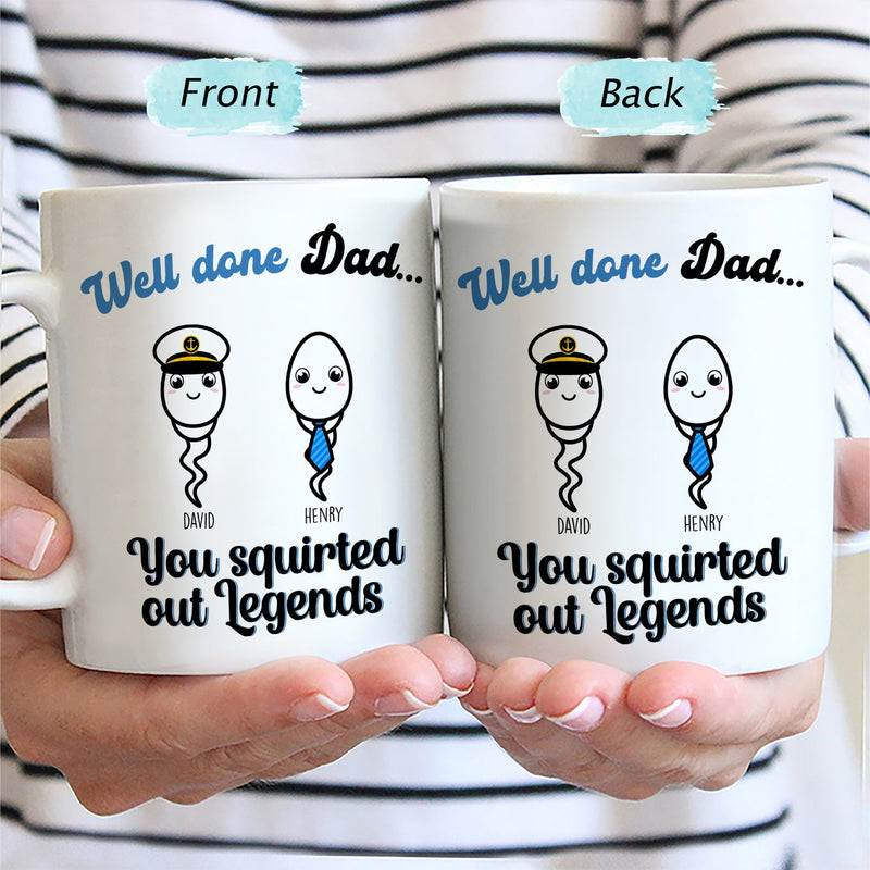 You Squirted Out A Legend - Funny Gift For Dad, Father, Grandpa - Personalized Mug