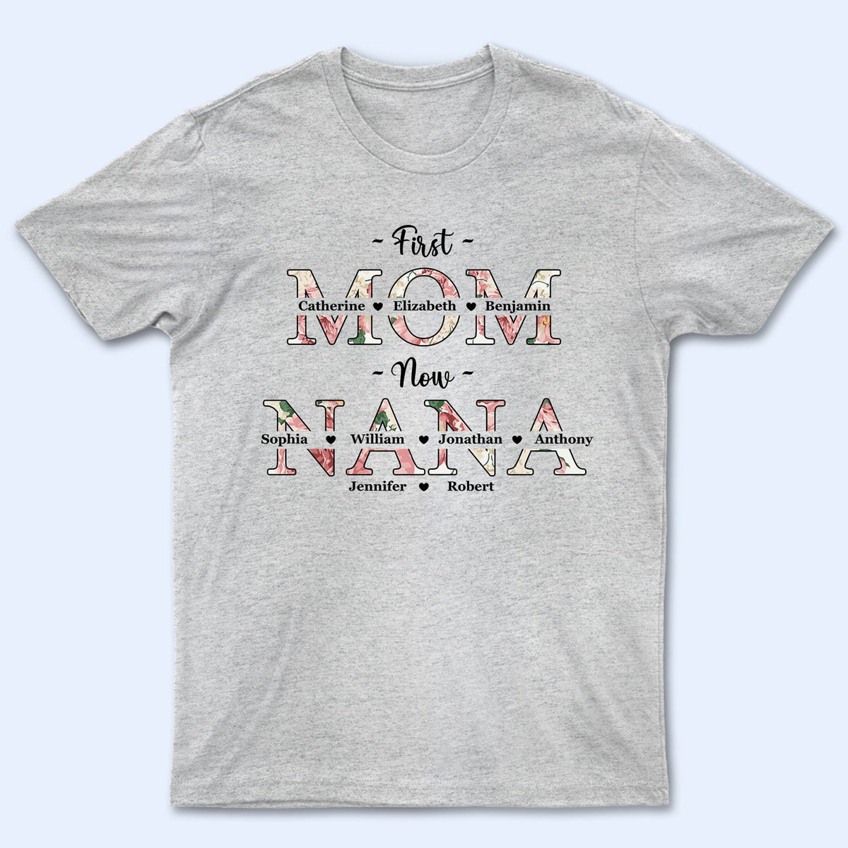 First Mom Now Grandma Floral - Gift For Mothers, Grandmas, Aunties - Personalized T Shirt