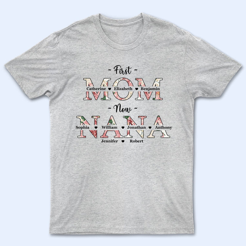 First Mom Now Grandma Floral - Gift For Mothers, Grandmas, Aunties - Personalized T Shirt