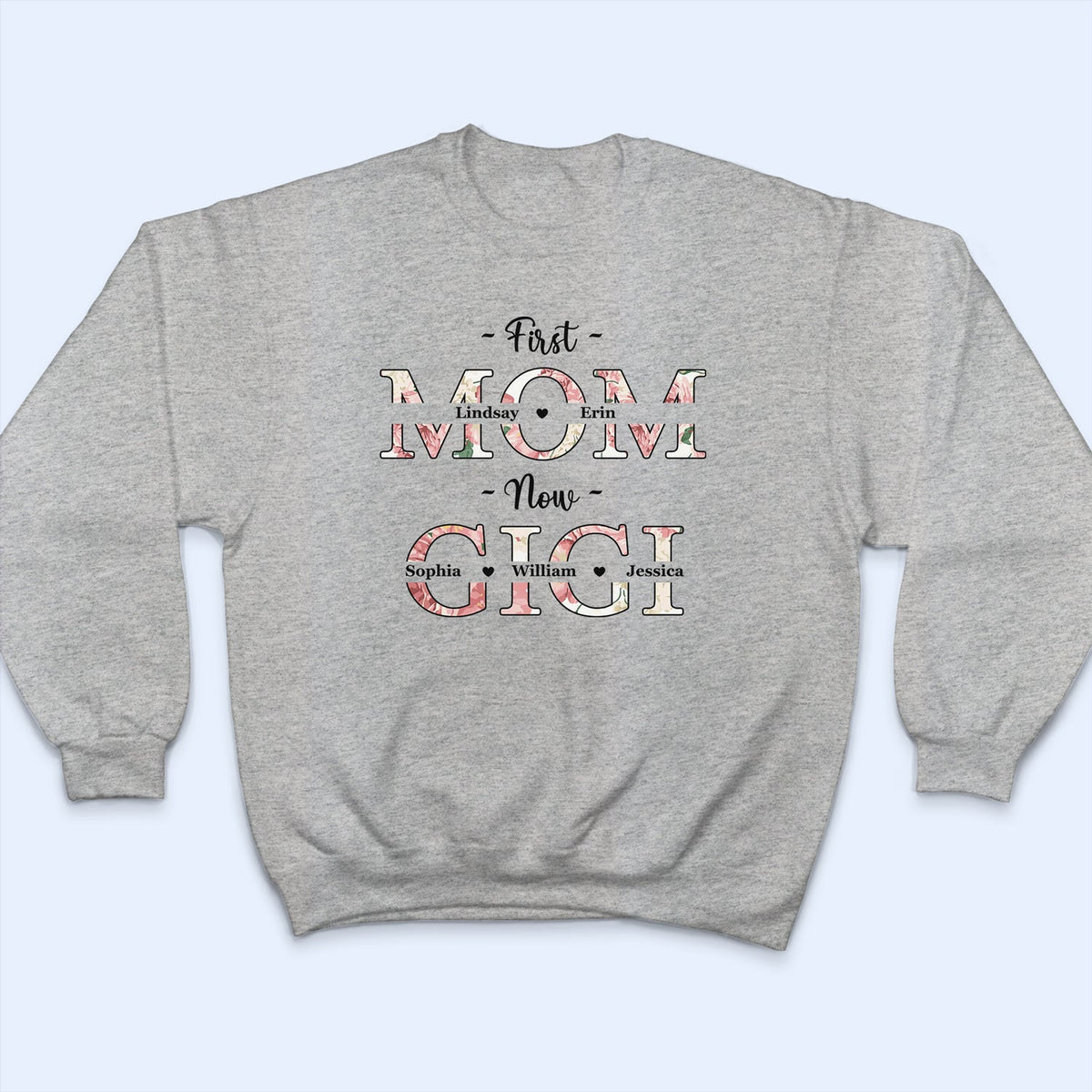 First Mom Now Grandma Floral - Gift For Mothers, Grandmas, Aunties - Personalized T Shirt