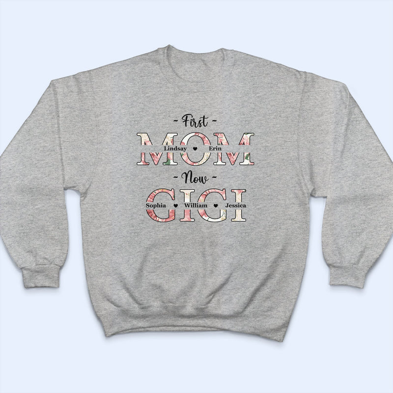 First Mom Now Grandma Floral - Gift For Mothers, Grandmas, Aunties - Personalized T Shirt