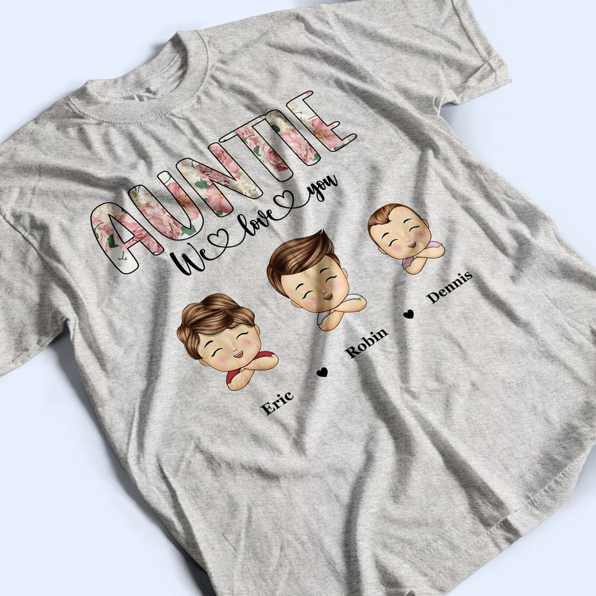 Nana, Mom, Auntie We Love You Floral - Birthday, Loving Gift For Mother, Grandma, Grandmother - Personalized T Shirt