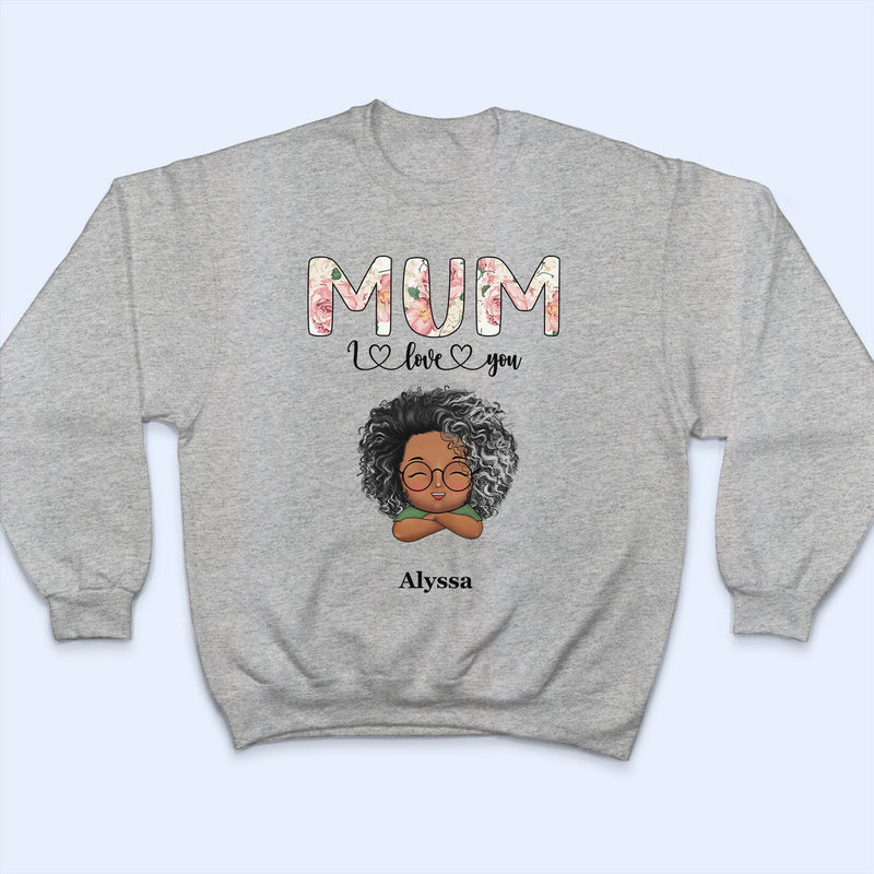 Nana, Mom, Auntie We Love You Floral - Birthday, Loving Gift For Mother, Grandma, Grandmother - Personalized T Shirt