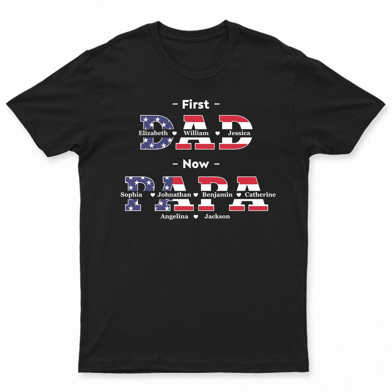 First Dad Now Papa Stars And Stripes - Gift For Father, Grandpa, Grandfather - Personalized T Shirt