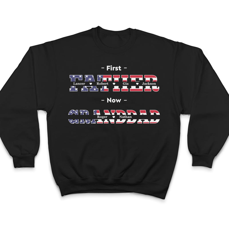 First Dad Now Papa Stars And Stripes - Gift For Father, Grandpa, Grandfather - Personalized T Shirt