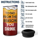 Custom Photo To Dad From The Reason You Drink - Personalized 4 In 1 Can Cooler Tumbler