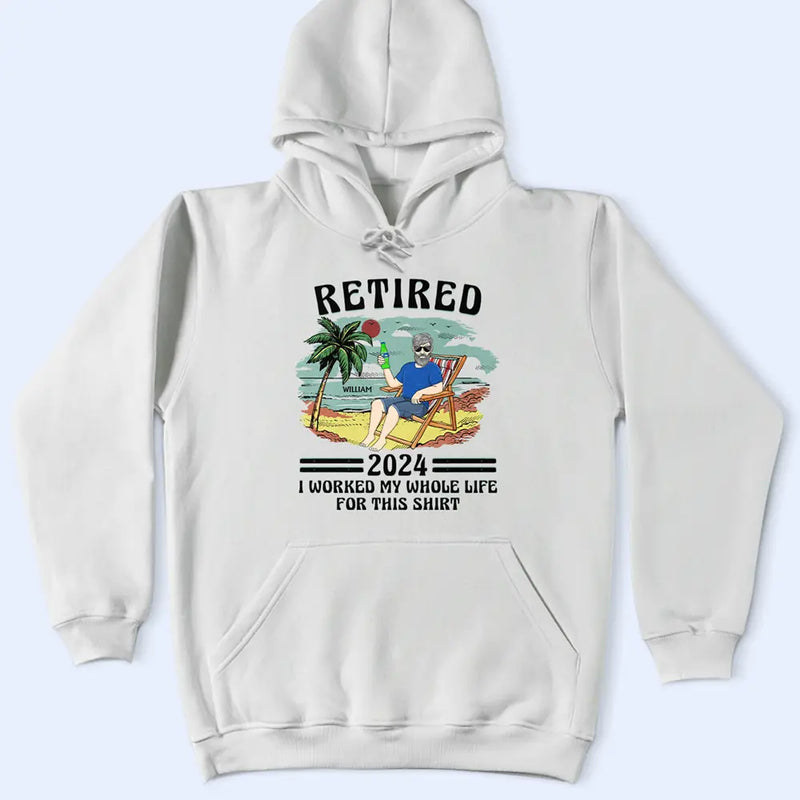 Retired I Worked My Whole Life For This Shirt Vintage - Personalized T Shirt
