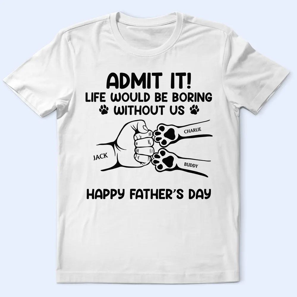 Admit It Life Would Be Boring Without Us Hand Punch - Personalized T Shirt