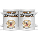Admit It Life Would Be Boring Without Me - Personalized Mug