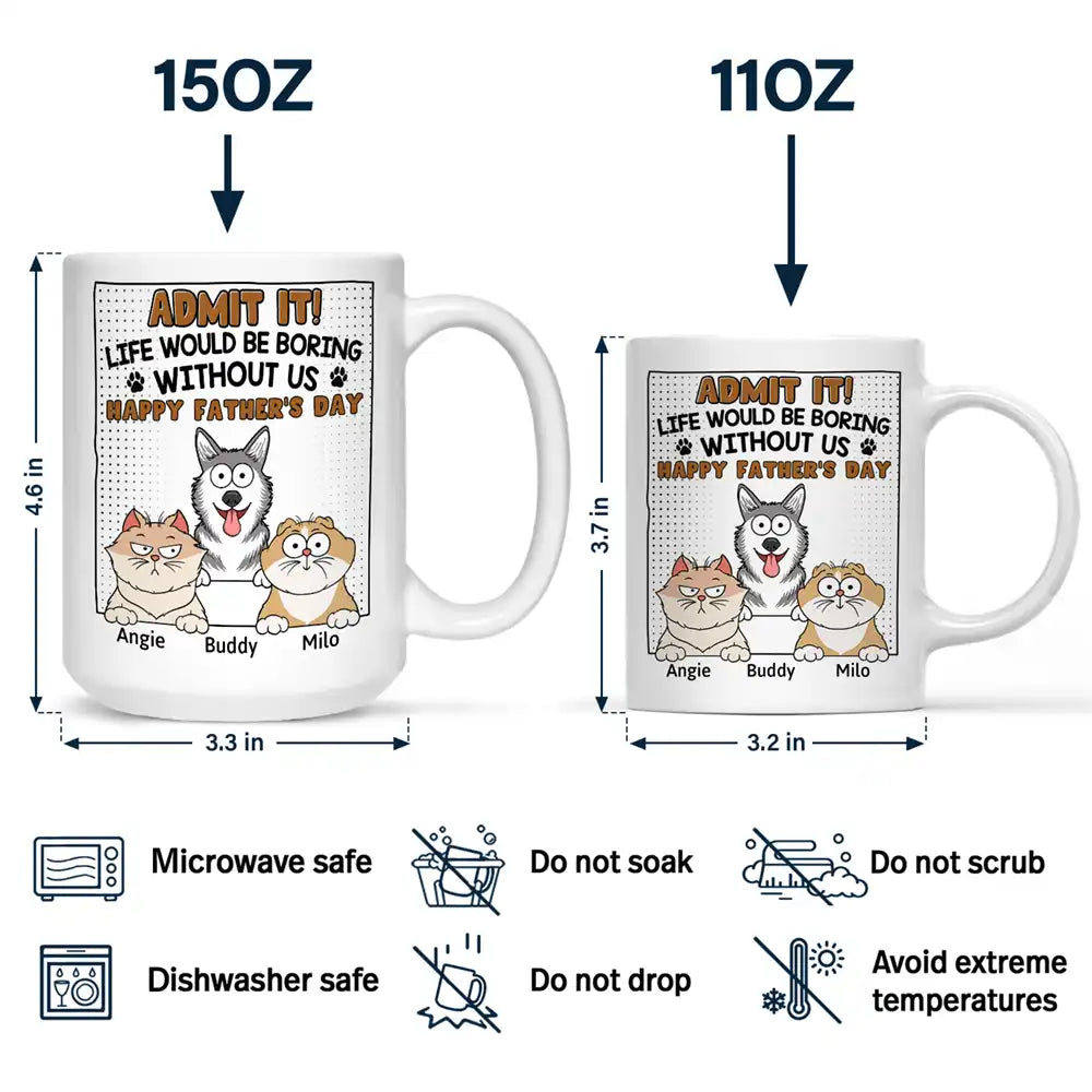 Admit It Life Would Be Boring Without Me - Personalized Mug