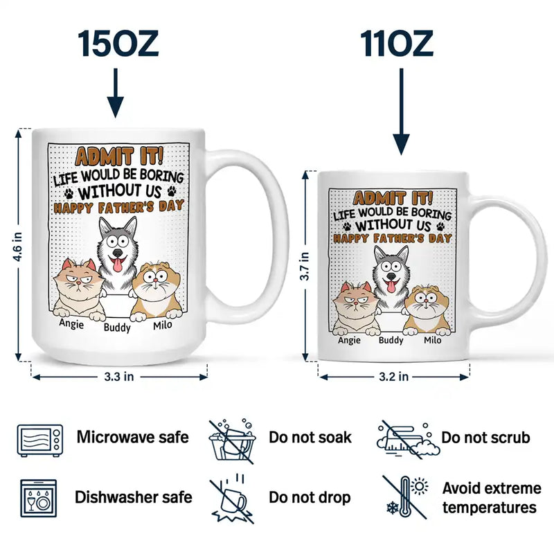 Admit It Life Would Be Boring Without Me - Personalized Mug