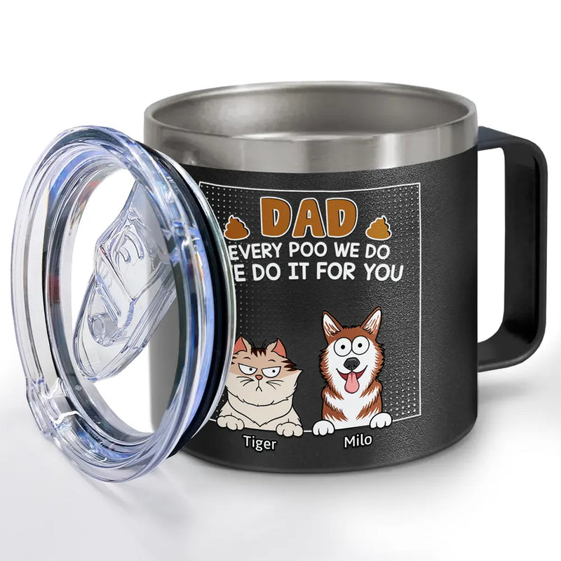Dad Every Poo I Do - Personalized 14oz Stainless Steel Tumbler With Handle