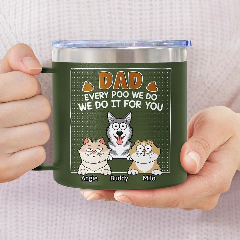 Dad Every Poo I Do - Personalized 14oz Stainless Steel Tumbler With Handle