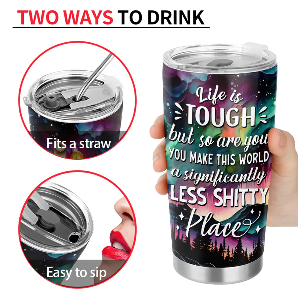 Life Is Tough But So Are You Blended Colors - Personalized Tumbler