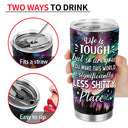 Life Is Tough But So Are You Blended Colors - Personalized Tumbler