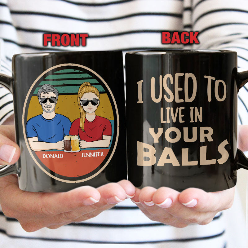 We Used To Live In Your Balls Father - Gift For Dad - Personalized Custom Black Mug