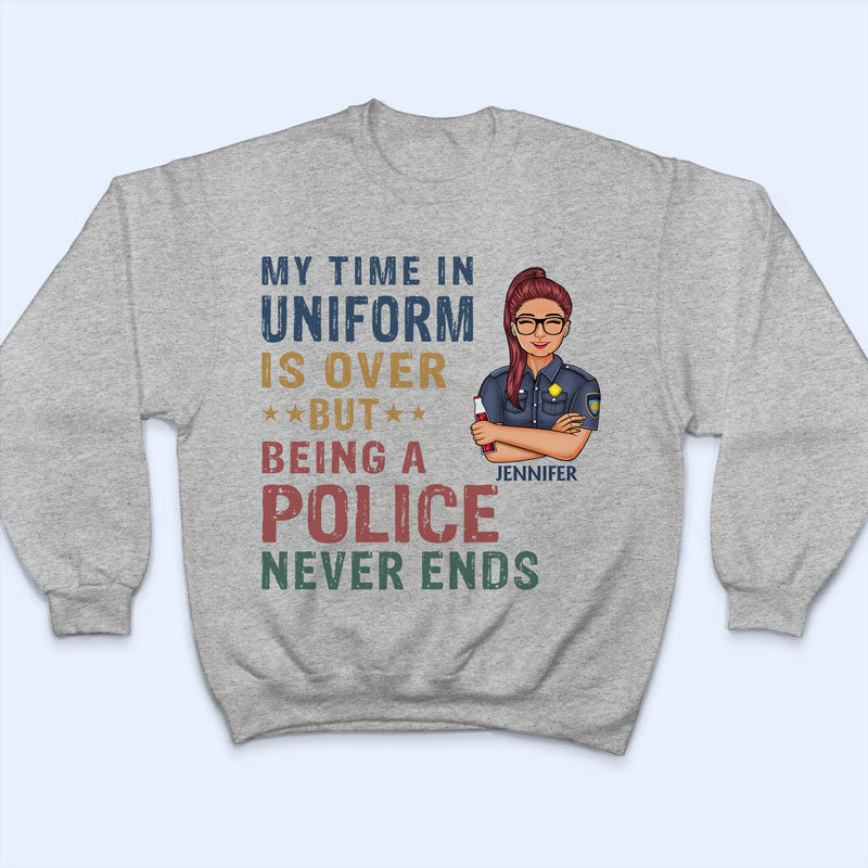 My Time In Uniform Is Over But Being Nurse - Gift For Retired - Personalized Custom T Shirt