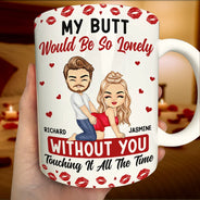 Gift For Couples,Old Couples,Gift For Husband,Gift For Wife,Gift For Boyfriend,Gift For Girlfriend,Love - My Butt Would Be So Lonely Without You Couple - Personalized White Edge-to-Edge Mug