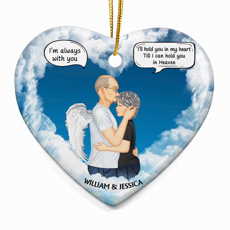 I'll Hold You In My Heart I'm Always With You - Christmas Memorial Gift - Personalized Custom Heart Ceramic Ornament