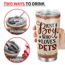 Just A Girl Boy Who Loves Dogs Cats - Gift For Pet Lovers - Personalized Custom Tumbler