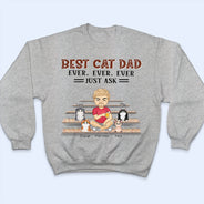 Best Dog Cat Mom Dad Ever Ever Ever Just Ask - Gift For Pet Lovers - Personalized Custom T Shirt