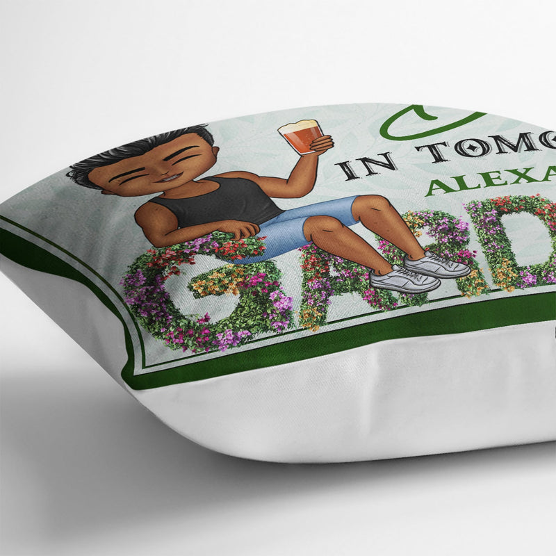 And Into The Garden I Go - Beware A Crazy Plant Lady Lives Here - Birthday, Housewarming Gift For Her, Him, Gardener, Outdoor Decor - Personalized Custom Pillow