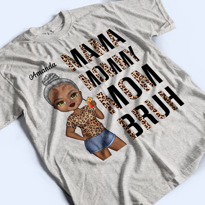 Mama Mommy Mom Bruh - Birthday, Loving Gift For Mother, Grandma, Grandmother - Personalized Custom T Shirt