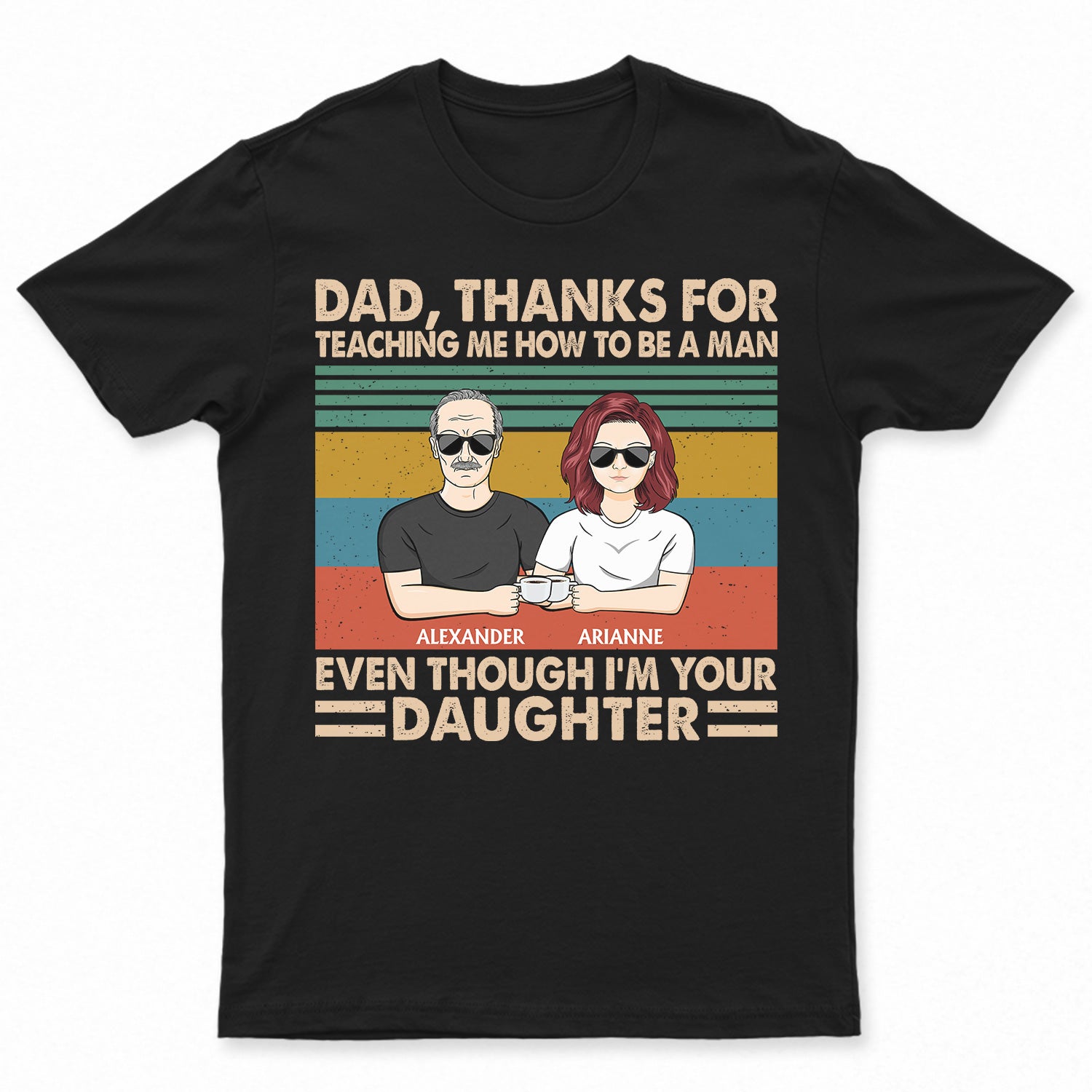 Dad Thanks For Teaching Me How To Be A Man - Birthday, Loving Gift For Dad, Father, Grandpa, Grandfather - Personalized Custom T Shirt