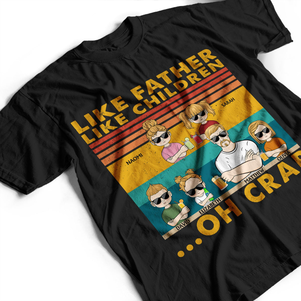 Like Father Like Daughter Like Son Oh Crap - Funny, Birthday Gift For Dad, Father, Husband - Personalized Custom T Shirt